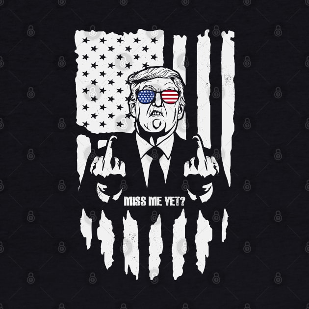 Miss Me Yet? Trump Middle Finger Republican American Flag by ARMU66